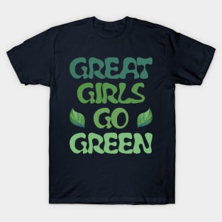 Great girls go green T-Shirt